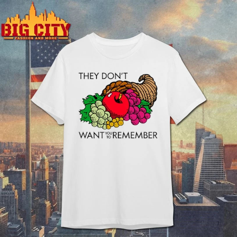 They Don’t Want You To Remember Thanksgiving Shirt