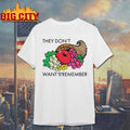 They Don’t Want You To Remember Shirt