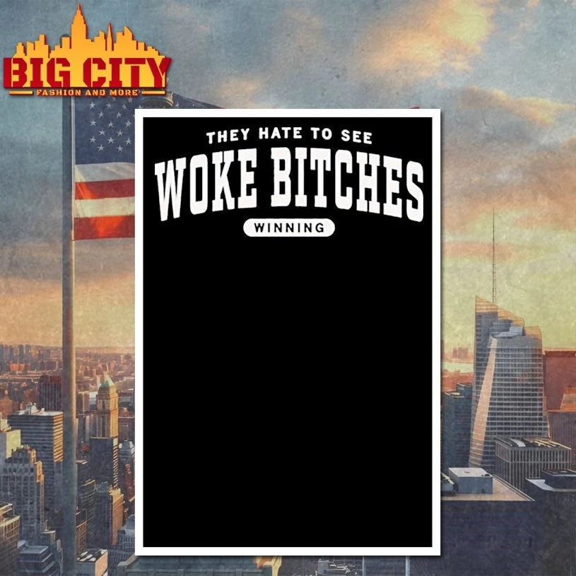 They Hate to see Woke bitches winning t-shirt