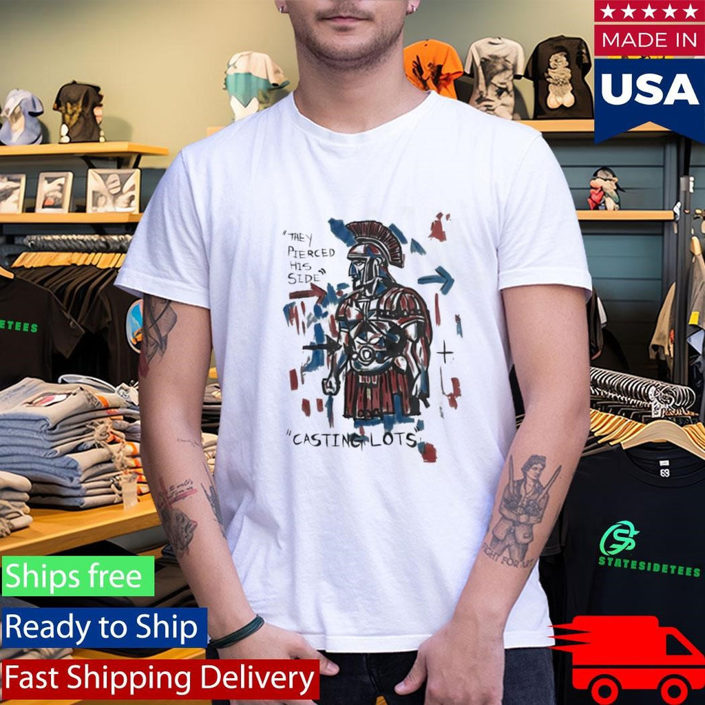 They Pierced His Side Casting Lots Tee