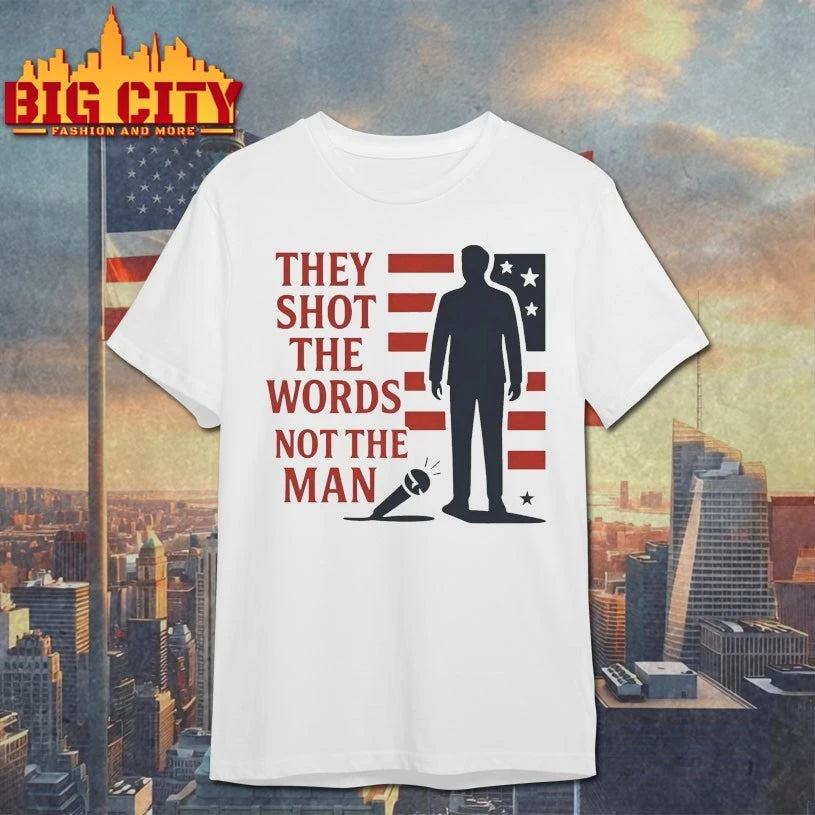 They Shot The Words Not The Man shirt