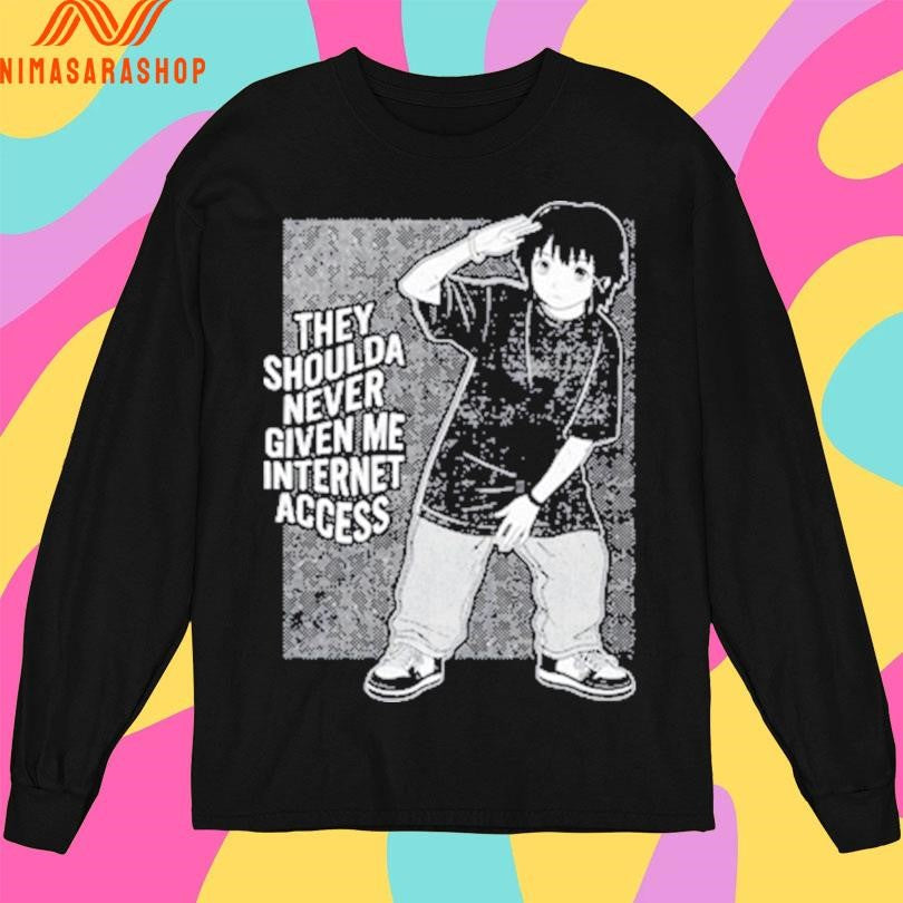 They Shoulda Never Given Me Internet Access 2025 Shirts