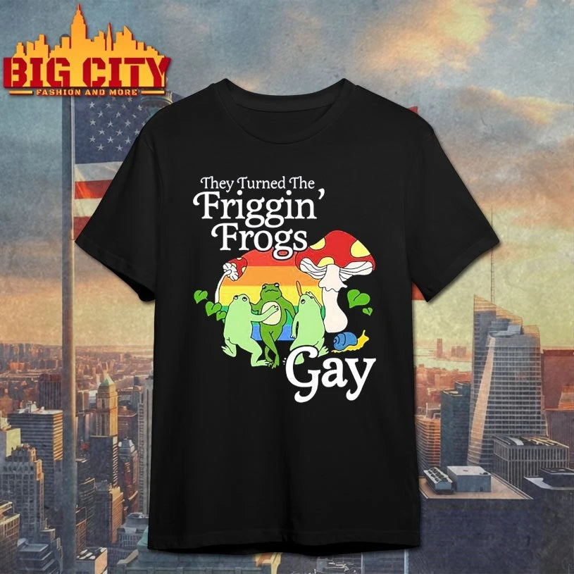 They Turned The Friggin’ Frogs Gay Funny Frog shirt