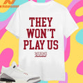 They Won’t Play Us Miami Basketball Shirts