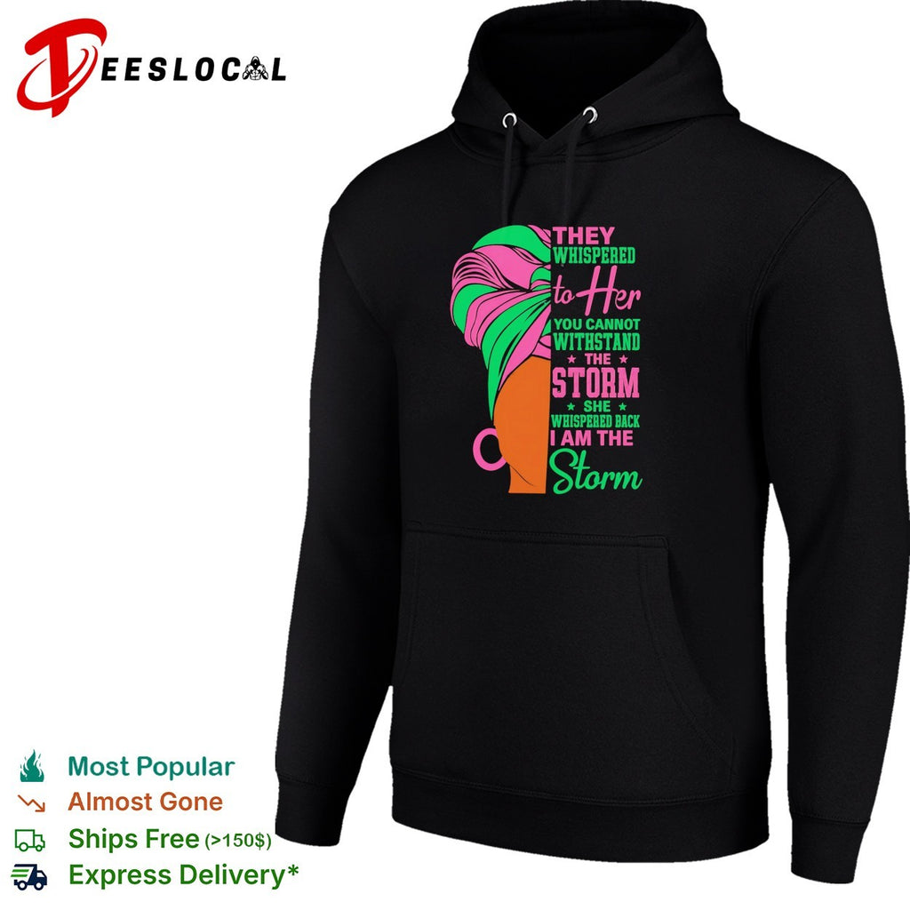 They whispered to her you cannot withstand the storm I am the storm shirt