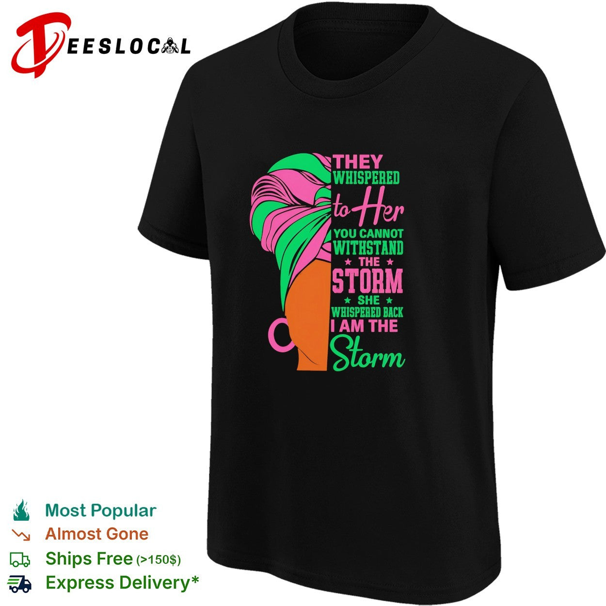 They whispered to her you cannot withstand the storm I am the storm shirt