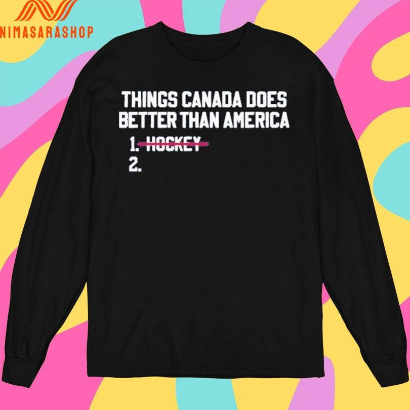 Things Canada Does Better Than America Hockey Shirts