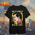 Things Keep Happening That Make Me Want A Cigarette 2026 Shirt