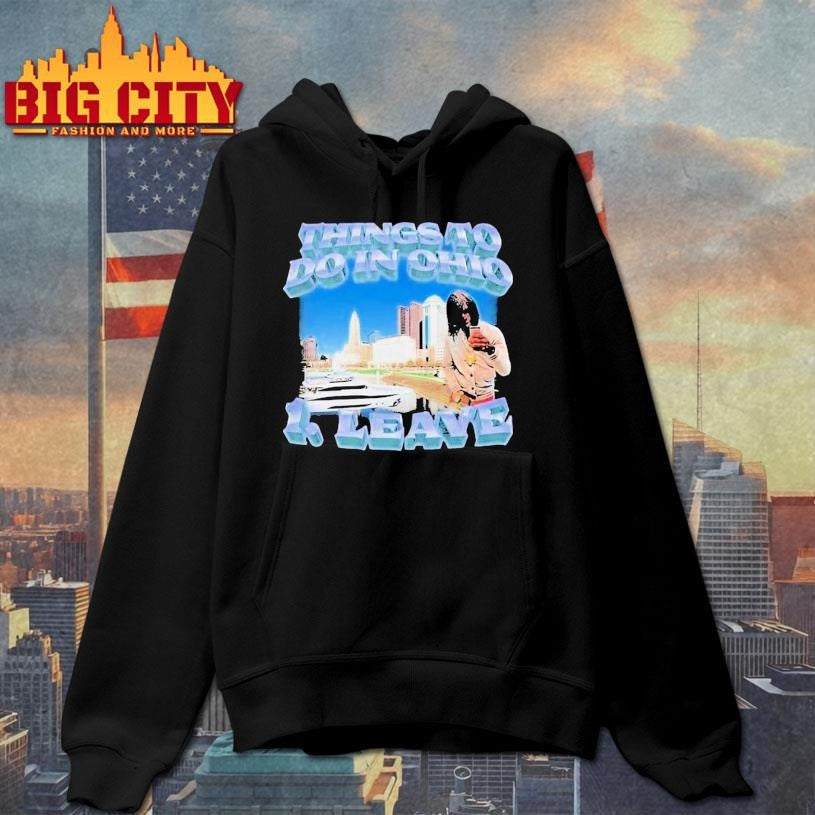 Things To Do In Ohio 1 Leave Shirt
