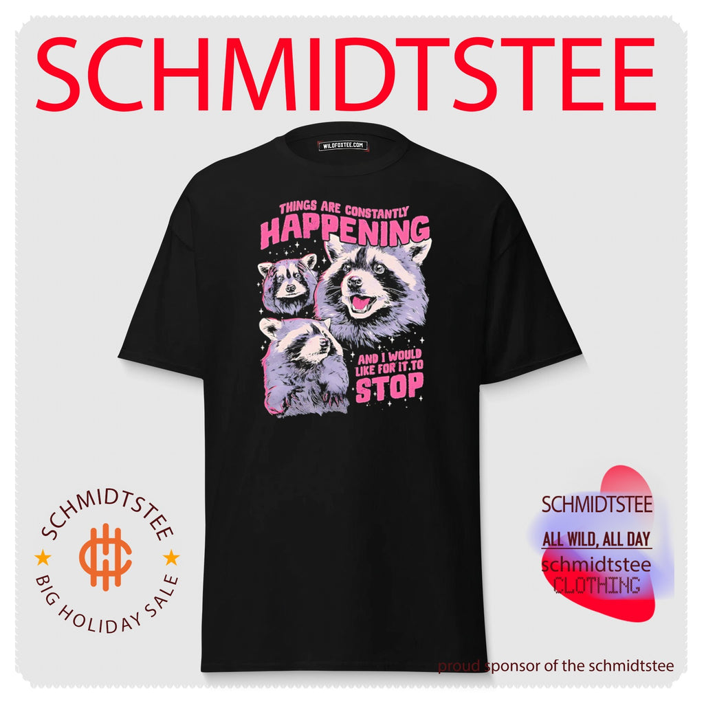 Things are constantly happening and I would like for it to stop shirt