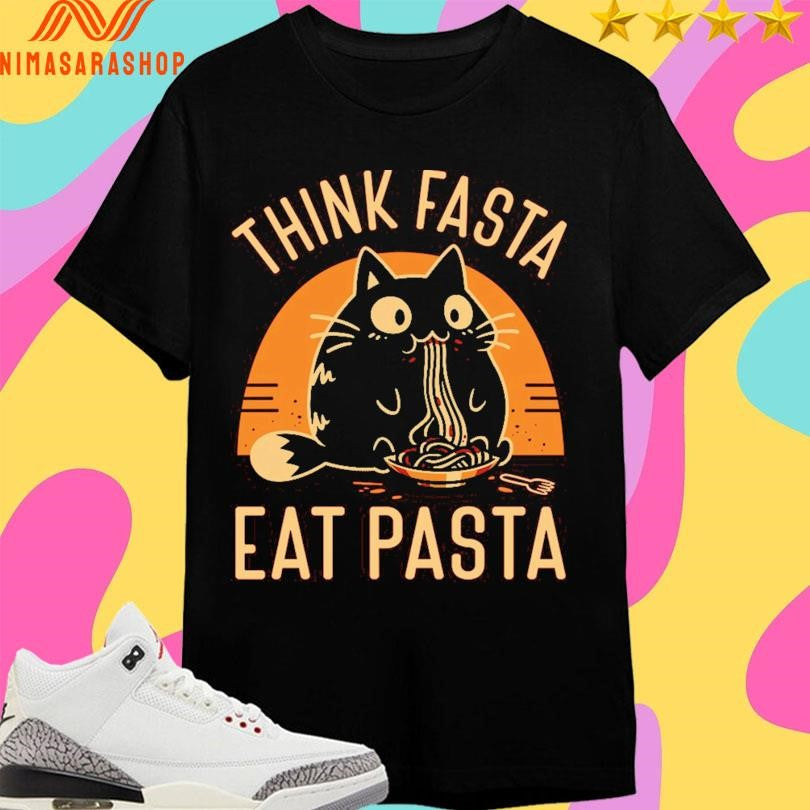 Think Fasta Eat Pasta Cat Shirts