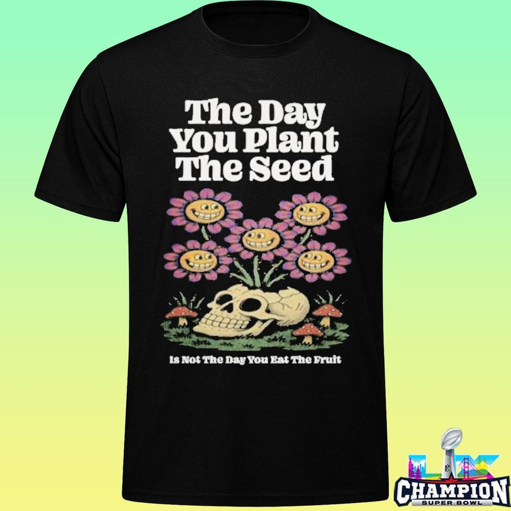 Third Eye Kingdom The Day You Plant The Seed Shirt
