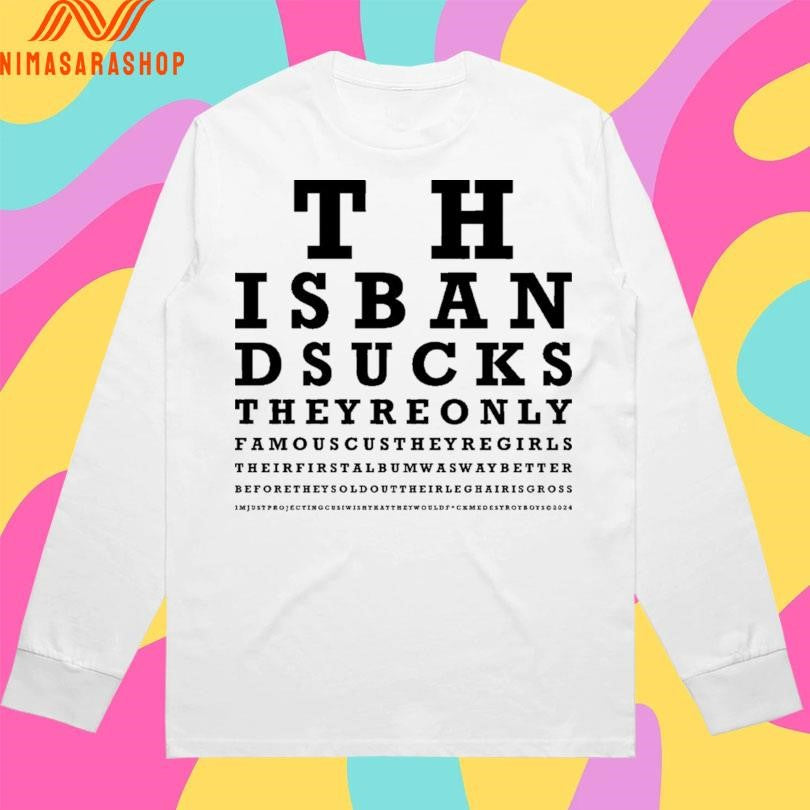This Band Sucks They’re Only Famous Cuz They’re Girls Shirts