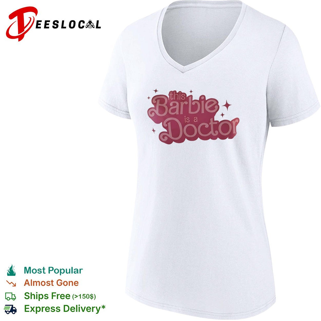 This Barbie is a Doctor shirt