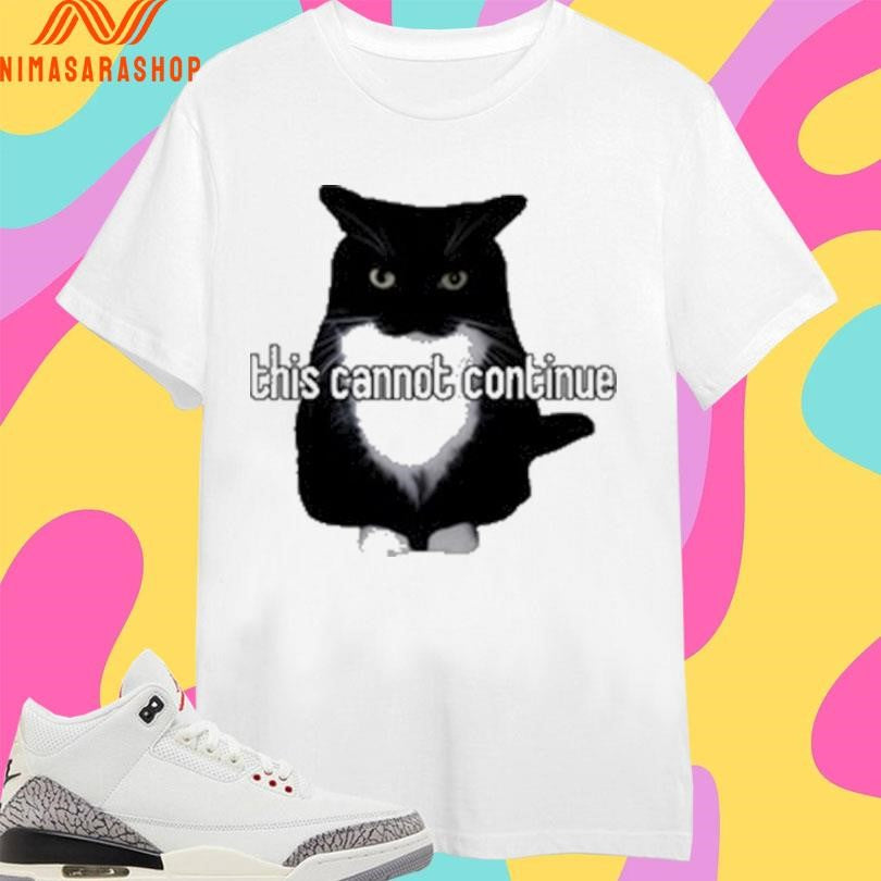 This Cannot Continue Unicouniuni Cat Shirts
