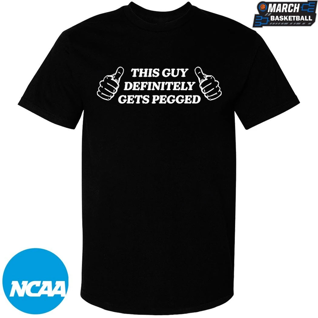 This Guy Definitely Get Pegged Thumb T-shirts