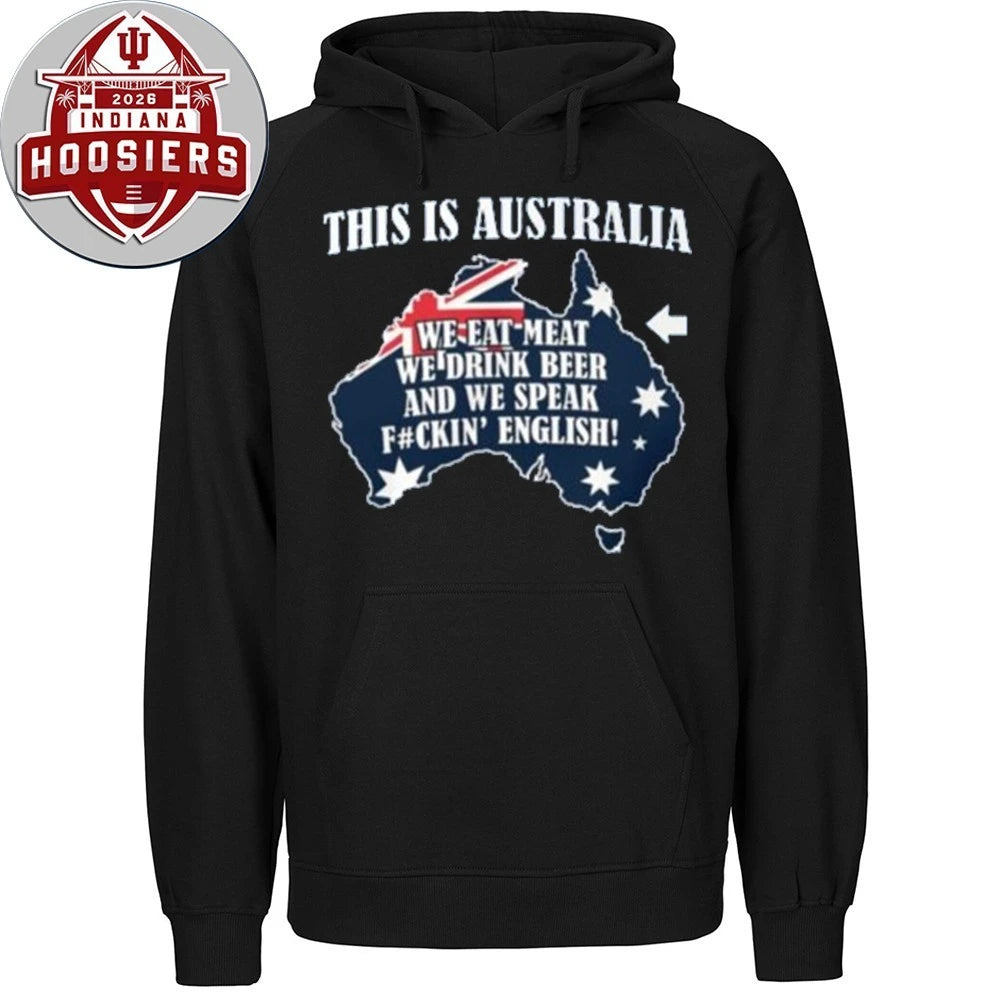 This Is Australia We Speak Fuckin English Eat meat, drink beer, and speak English Shirt