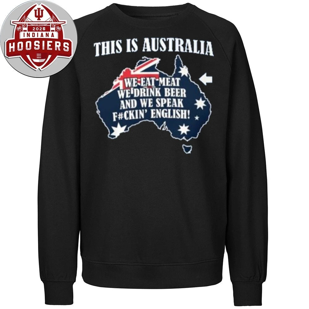 This Is Australia We Speak Fuckin English Eat meat, drink beer, and speak English Shirt