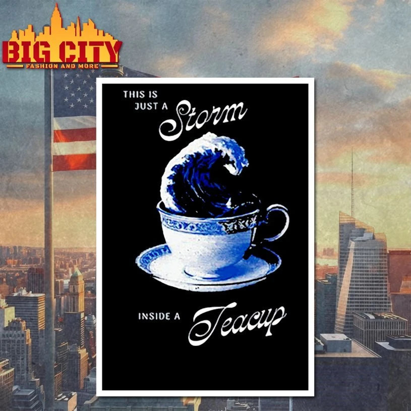 This Is Just A Storm Inside A Teacup shirt
