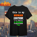 This Is My Human Costume I’m Really A Pickle shirt