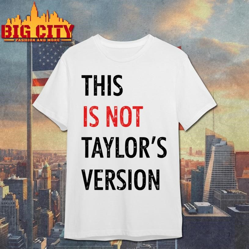 This Is Not Taylors Version Shirt