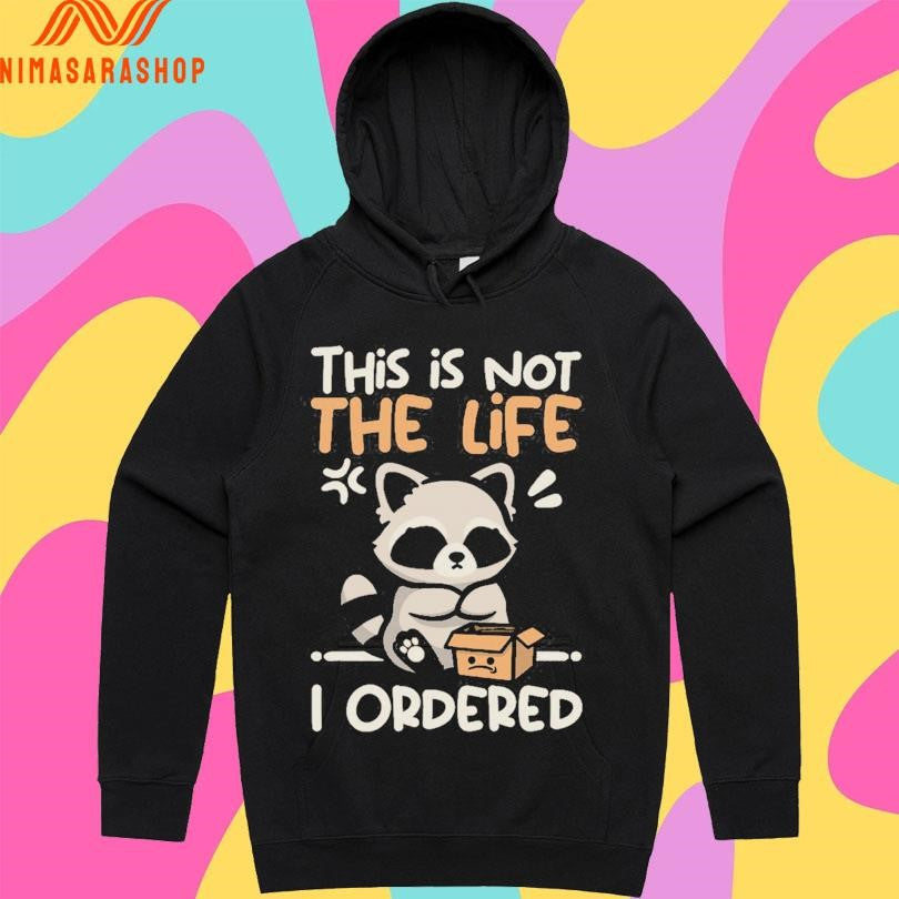This Is Not The Life I Ordered Racoon Shirts