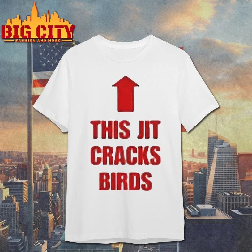 This Jit Cracks Birds Shirt