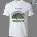 This Lent I’m Giving Up Cat Rainbow T-shirts