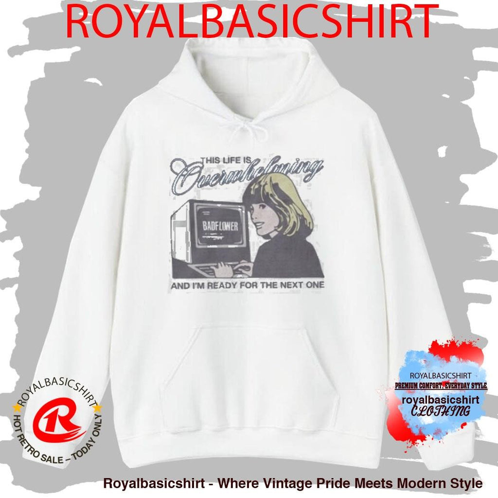 This Life Is Overwhelming And I’m Ready For The Next One Computer Shirt