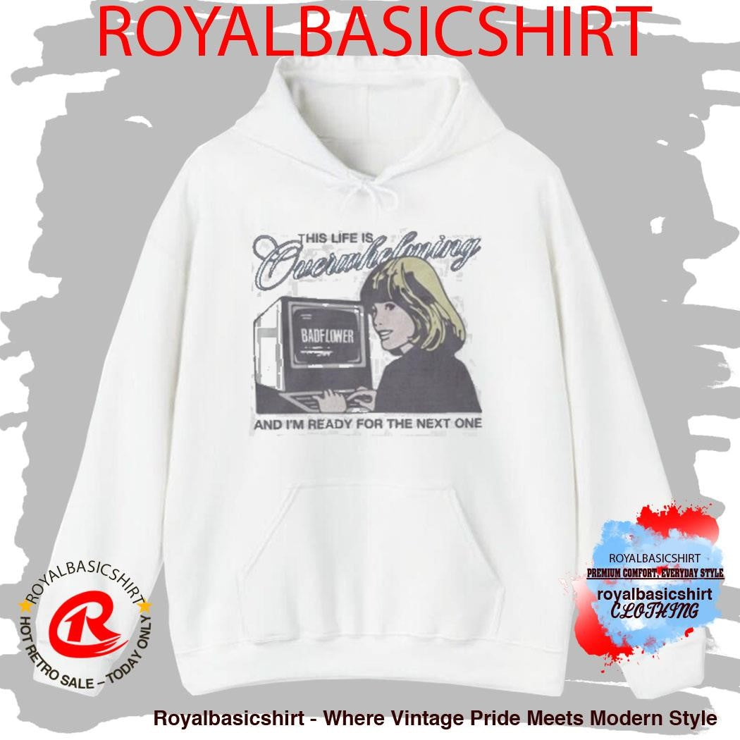 This Life Is Overwhelming And I’m Ready For The Next One Computer Shirt