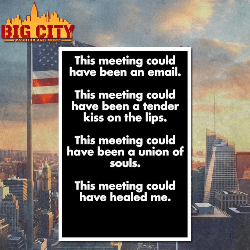 This Meeting Could Have Been An Email Shirt