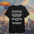 This Meeting Could Have Been An Email Shirt
