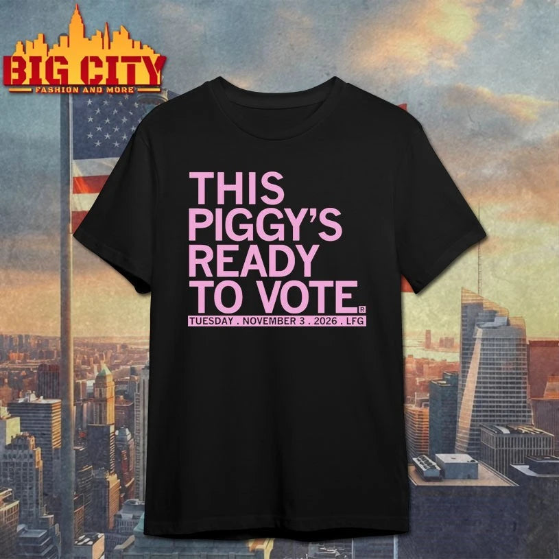 This Piggy’s Ready To Vote Tuesday November 3 2026 LFG shirt