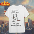 This Shall Pass But Like Holy Fuck Opossum Shirt