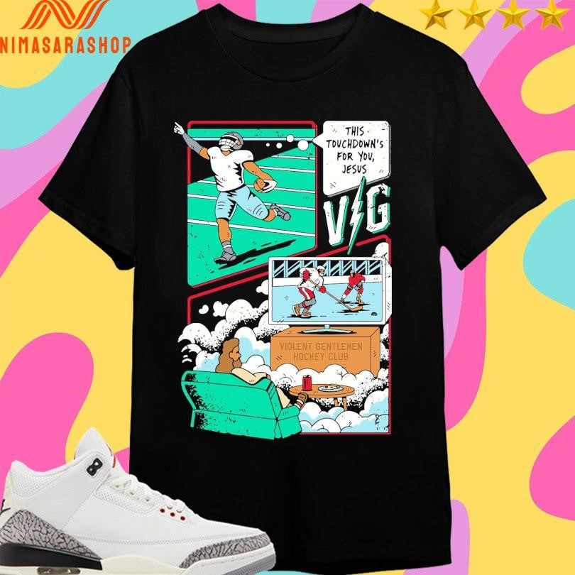 This Touchdown’s For You Jesus Violent Gentlemen Hockey Club Shirts
