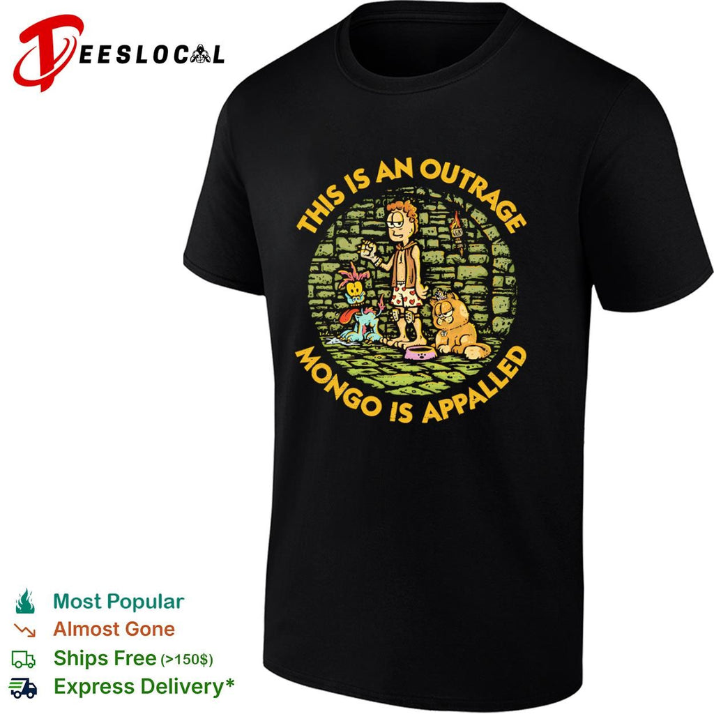 This is an outrage mongo is appalled shirt