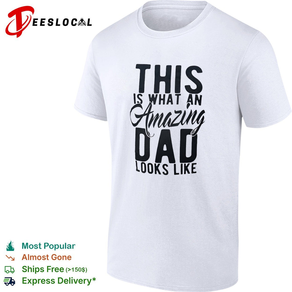 This is what an amazing dad looks like shirt