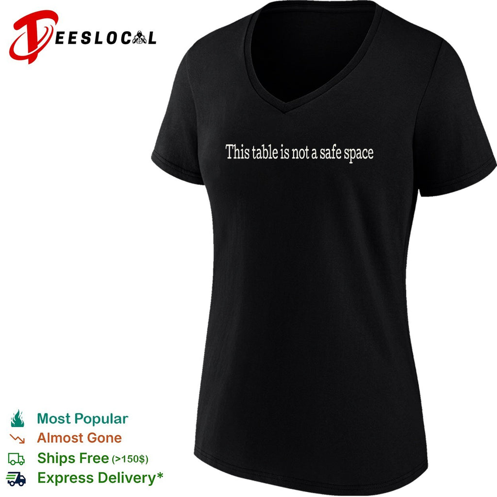 This table is not a safe space shirt