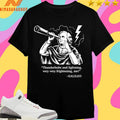 Thunderbolts And Lightning Very Very Frightening Me Galileo Shirts