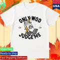 Thundernoise Only Wod Can Judge Me Shirt
