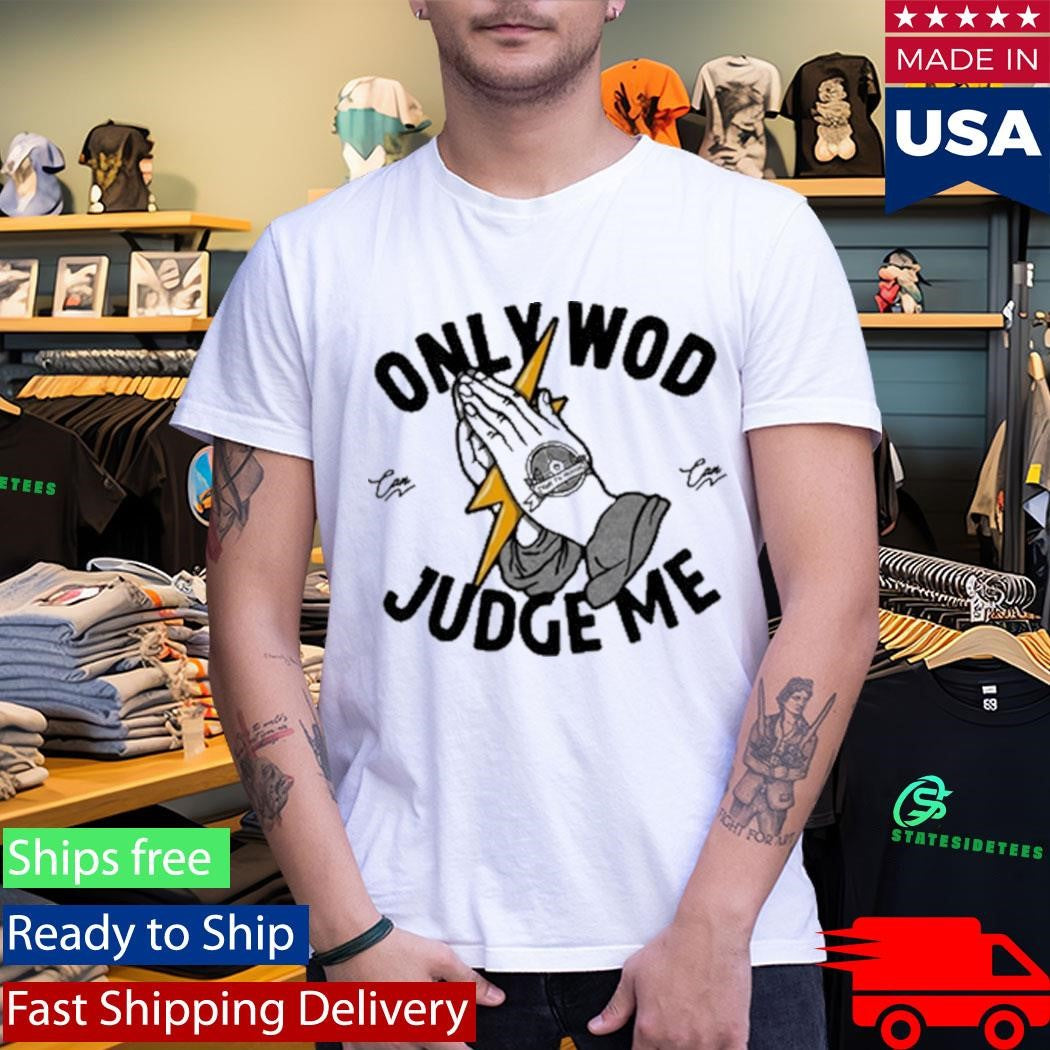 Thundernoise Only Wod Can Judge Me Shirt