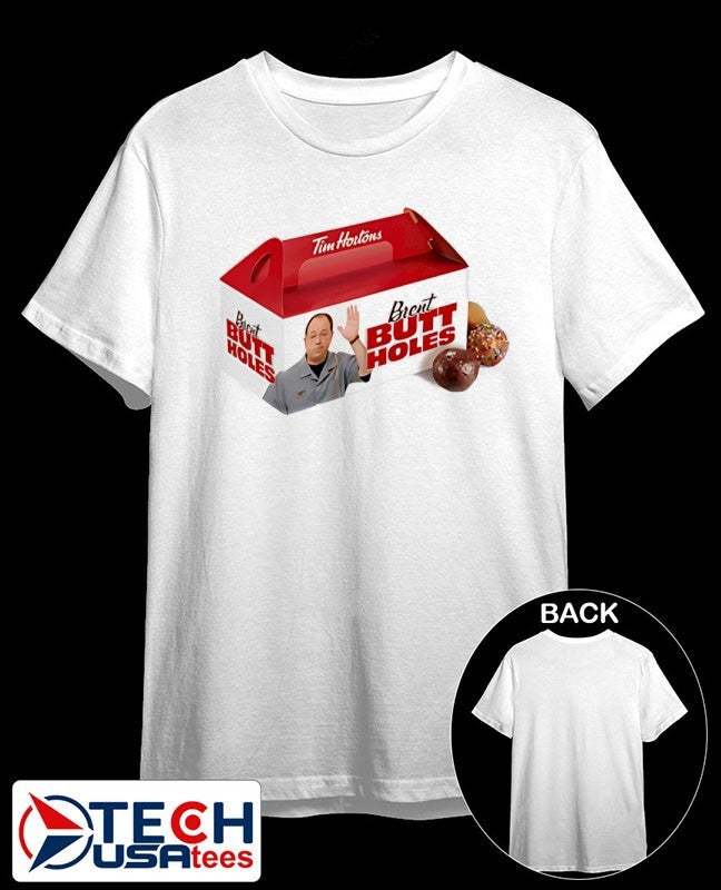 Tim Horton Brent Butt Holes shirt