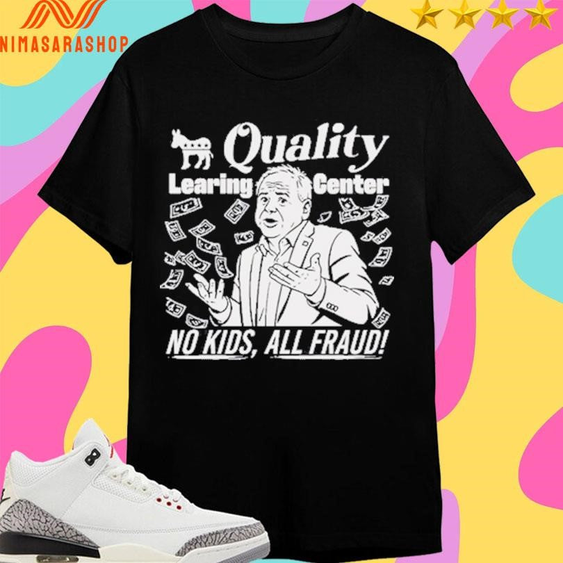Tim Walz Quality Learing Center No Kids All Fraud Shirts