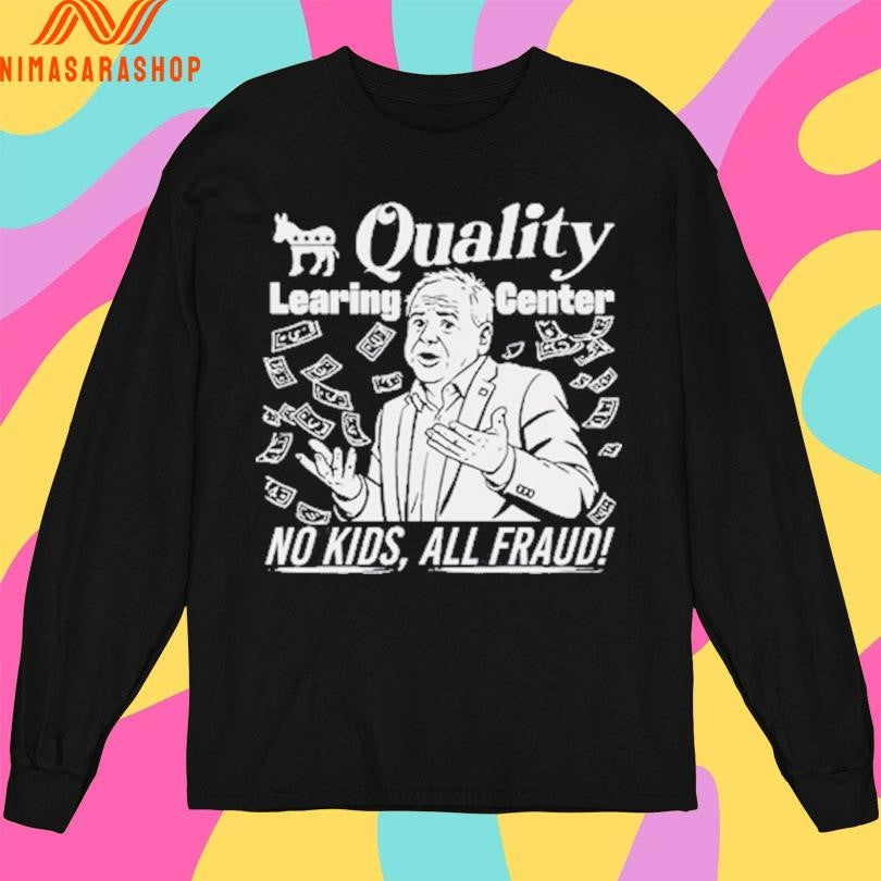 Tim Walz Quality Learing Center No Kids All Fraud Shirts