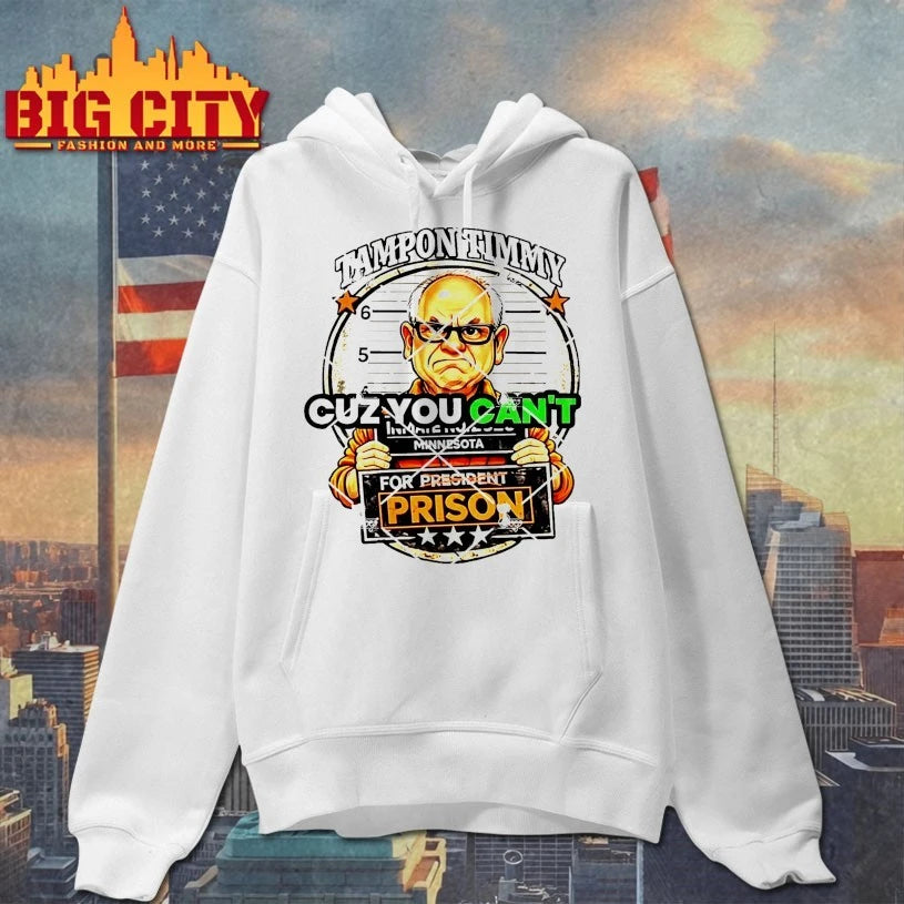 Tim Walz Tampon Timmy Cuz You Can’t For President Prison shirt