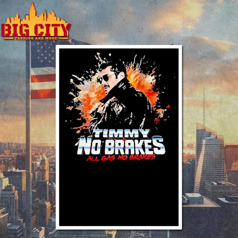 Timmy No Brakes All Gas No Brakes Shirt