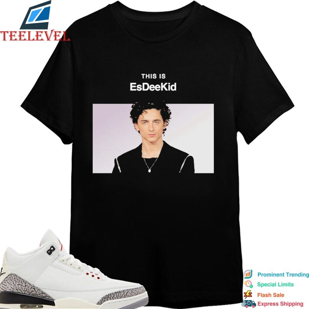 Timothée Chalamet This Is EsDeeKid T-Shirts