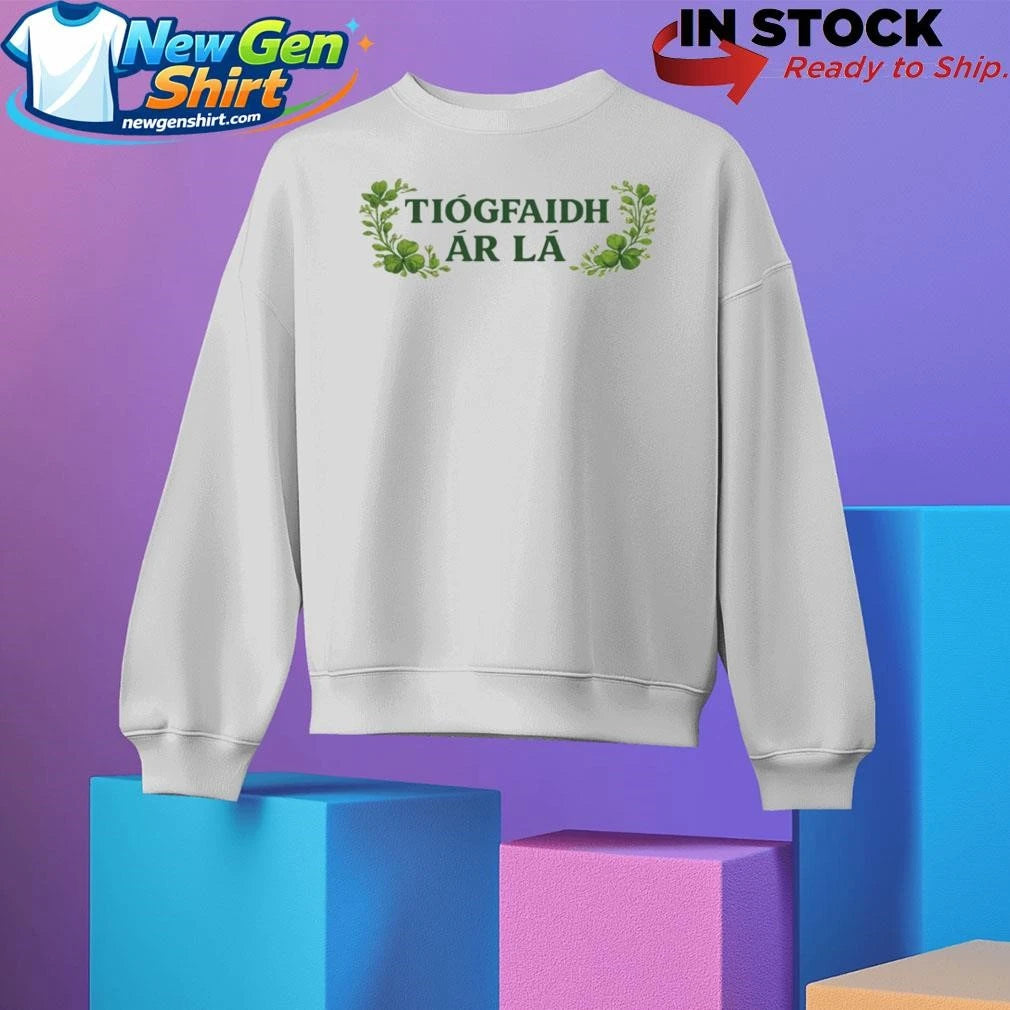 Tiogfaidh Ar La Shirt