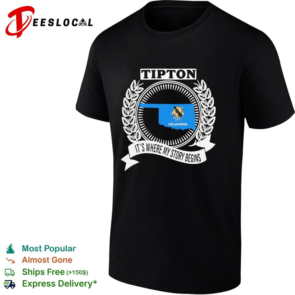 Tipton Oklahoma it is where my story begins home state pride shirt