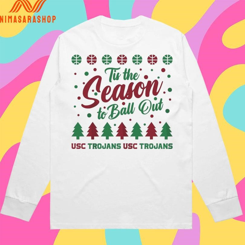 Tis The Season To Ball Out Usc Trojans Usc Trojans Christmas 2025 Shirts